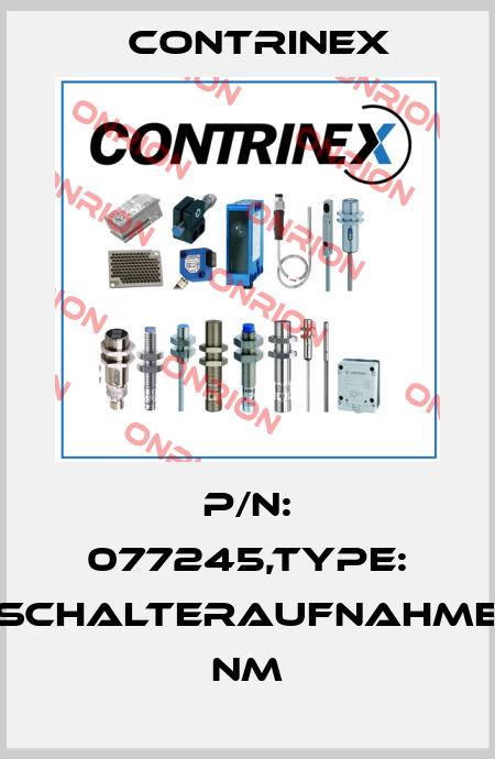 P/N: 077245,Type: SCHALTERAUFNAHME NM Contrinex