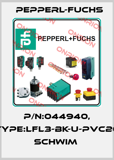 P/N:044940, Type:LFL3-BK-U-PVC20         Schwim  Pepperl-Fuchs