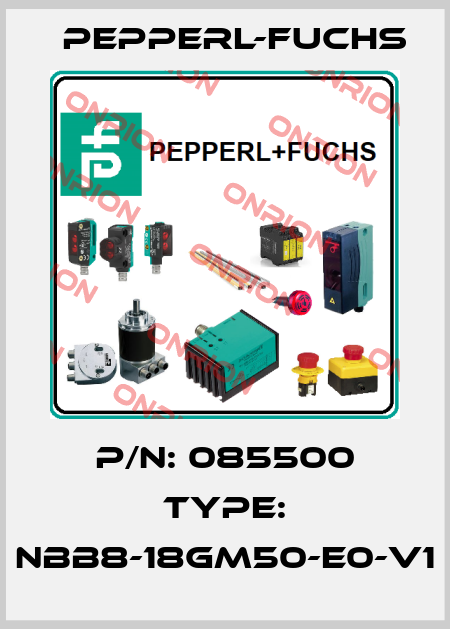 P/N: 085500 Type: NBB8-18GM50-E0-V1 Pepperl-Fuchs
