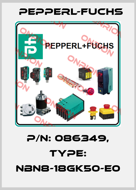 p/n: 086349, Type: NBN8-18GK50-E0 Pepperl-Fuchs