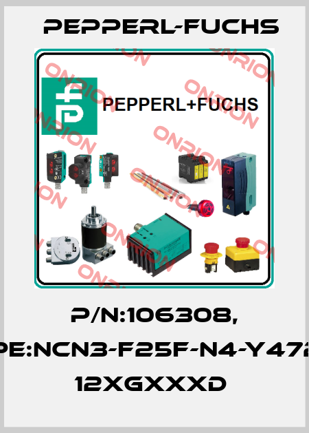 P/N:106308, Type:NCN3-F25F-N4-Y47292   12xGxxxD  Pepperl-Fuchs