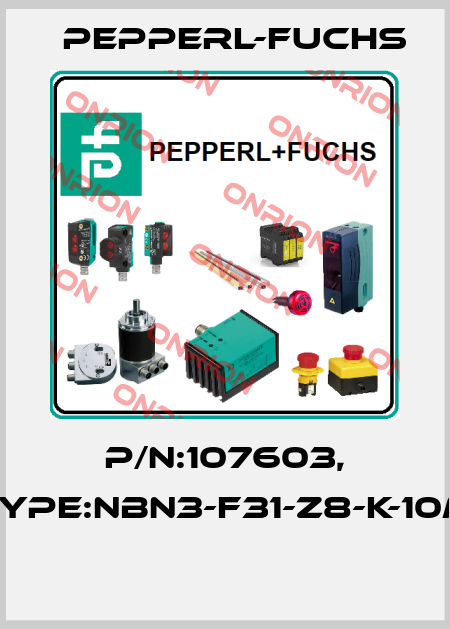 P/N:107603, Type:NBN3-F31-Z8-K-10M  Pepperl-Fuchs