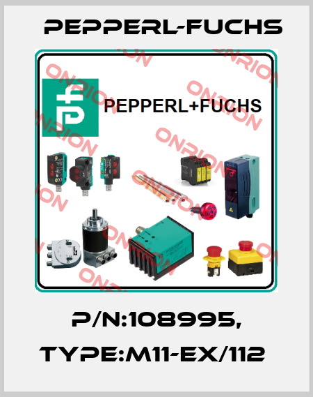 P/N:108995, Type:M11-Ex/112  Pepperl-Fuchs