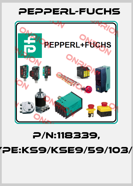 P/N:118339, Type:KS9/KSE9/59/103/115  Pepperl-Fuchs