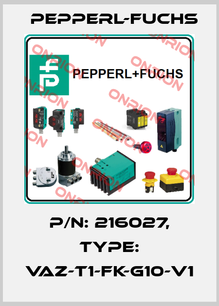 p/n: 216027, Type: VAZ-T1-FK-G10-V1 Pepperl-Fuchs
