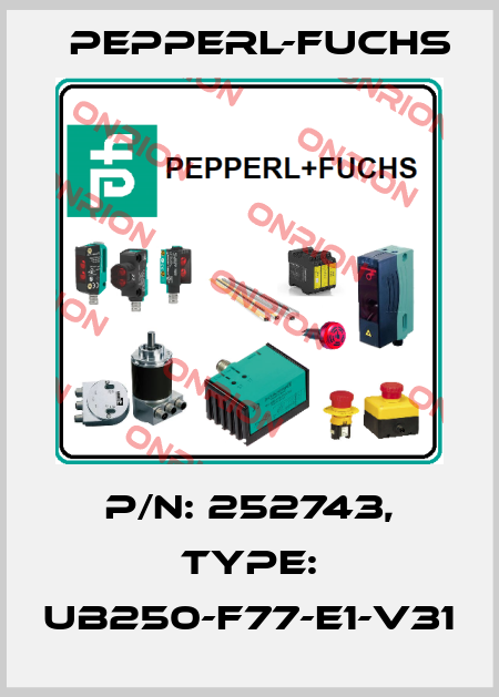 p/n: 252743, Type: UB250-F77-E1-V31 Pepperl-Fuchs