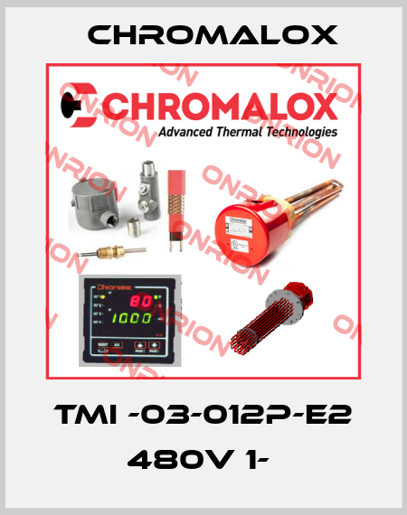 TMI -03-012P-E2 480V 1-  Chromalox