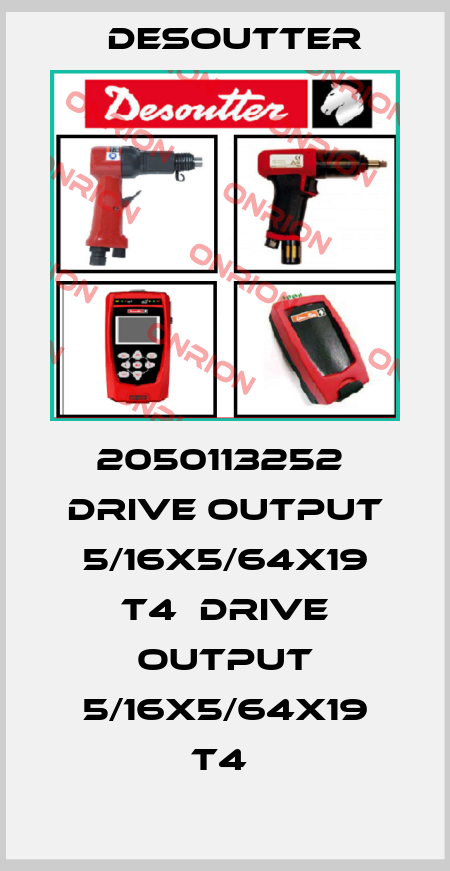 2050113252  DRIVE OUTPUT 5/16X5/64X19 T4  DRIVE OUTPUT 5/16X5/64X19 T4  Desoutter