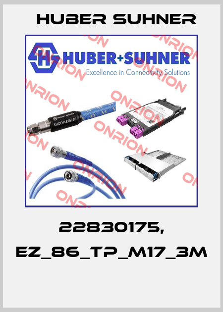 22830175, EZ_86_TP_M17_3M  Huber Suhner