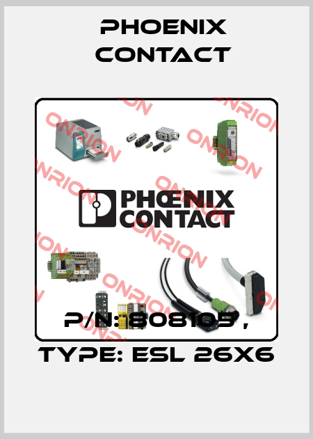 P/N: 808105 , Type: ESL 26X6 Phoenix Contact