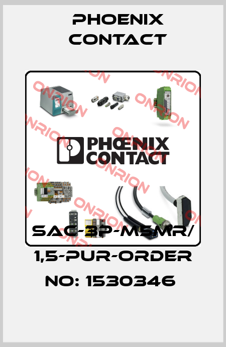 SAC-3P-M5MR/ 1,5-PUR-ORDER NO: 1530346  Phoenix Contact