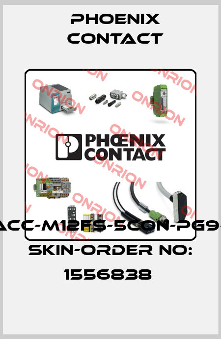 SACC-M12FS-5CON-PG9-M SKIN-ORDER NO: 1556838  Phoenix Contact