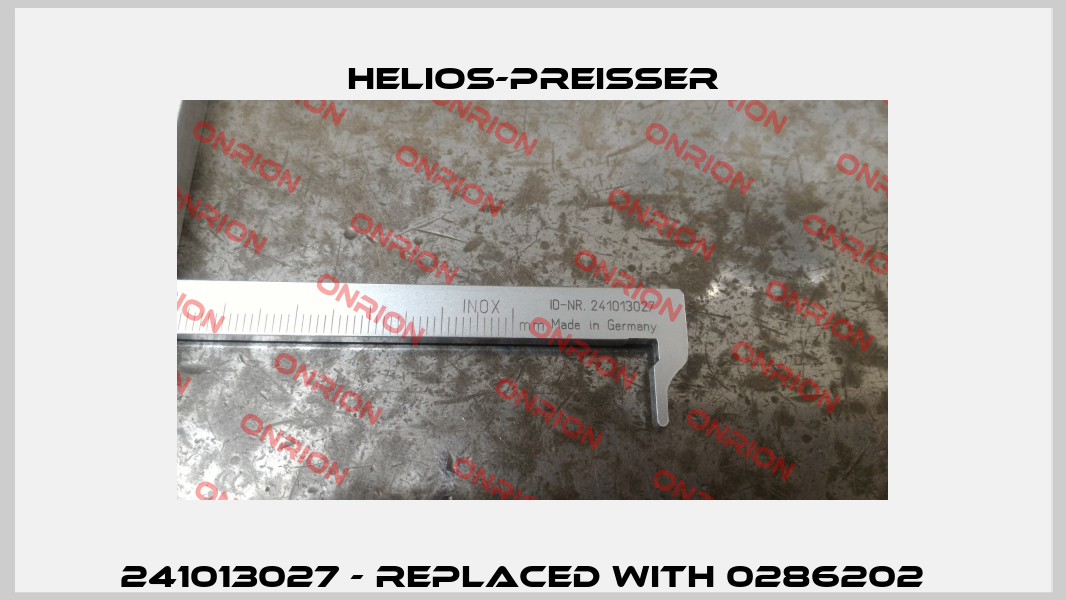 241013027 - replaced with 0286202   Helios-Preisser