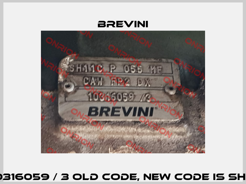 SH11C P 055 MF, CAW FP2 DX. 10316059 / 3 old code, new code is SH11C P 055 ME OC CAW FP2 DX V Brevini