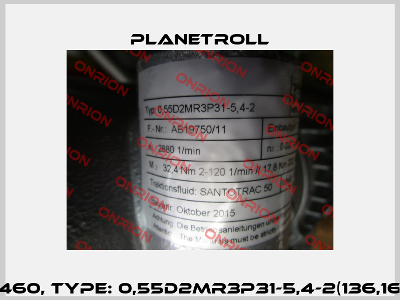 602-05460, Type: 0,55D2MR3P31-5,4-2(136,16h6x40) Planetroll